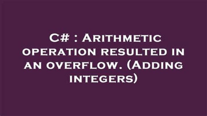 Arithmetic operation resulted in an overflow. (Adding integers)