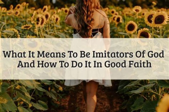 How to be an imitator of god?
