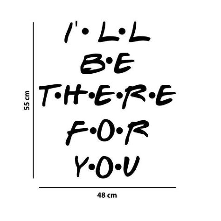 How to say i'll be there for you?