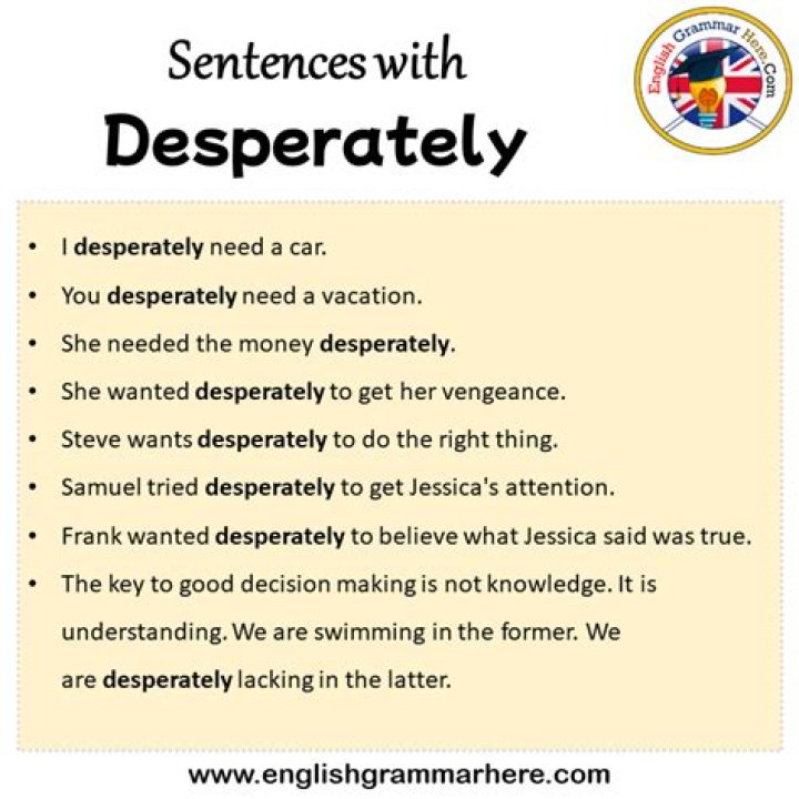 One sentence on desperately?