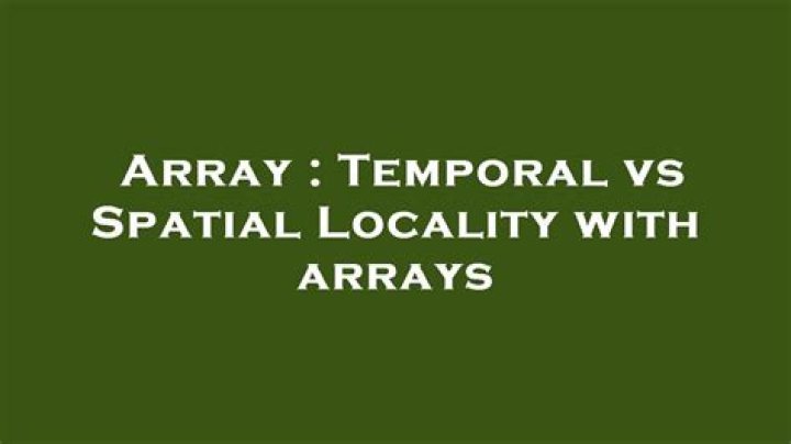 Temporal vs Spatial Locality with arrays