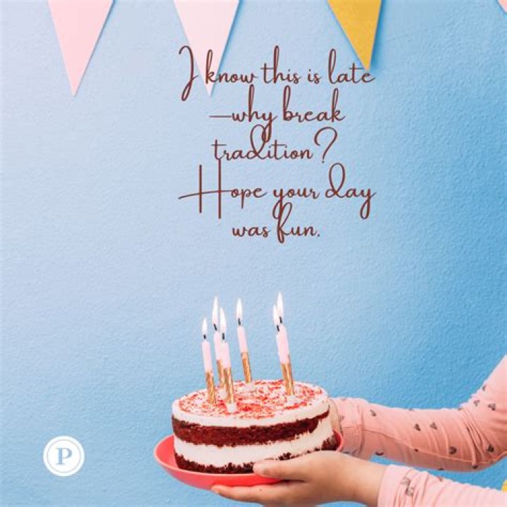 Whats happy belated birthday?