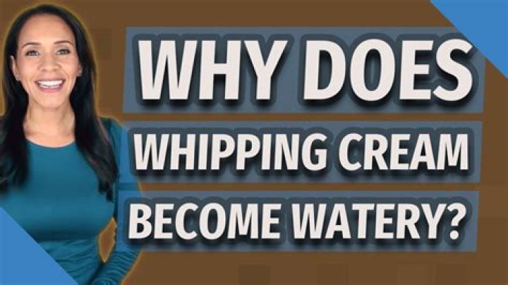 Why whipping cream becomes watery?
